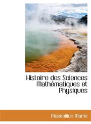Histoire des Sciences Mathématiques et Physiques,1103116177,9781103116171