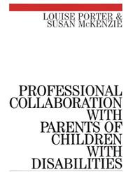 Professional Collaboration with Parents of Children with Disabilities 1st Edition,1861561741,9781861561749