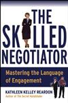 The Skilled Negotiator Mastering the Language of Engagement 1st Edition,078796655X,9780787966553