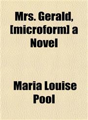 Mrs. Gerald, [microform] a Novel,1152427504,9781152427501