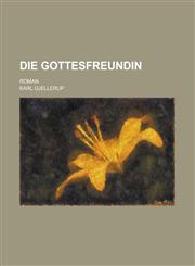 Die Gottesfreundin; Roman,1235192318,9781235192319