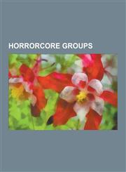Horrorcore Groups Geto Boys, Insane Clown Posse, House of Krazees, Jedi Mind Tricks, D12, Three 6 Mafia, Twiztid, Brothers Grym, Gravedi,1230503668,9781230503660
