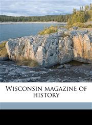 Wisconsin magazine of histor, Volume 5,1177103931,9781177103930