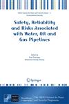 Safety, Reliability and Risks Associated with Water, Oil and Gas Pipelines,1402065248,9781402065248