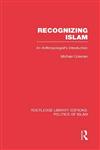 Recognizing Islam An Anthropologist's Introduction 1st Edition,0415830834,9780415830836