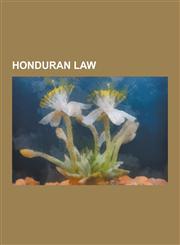 Honduran Law Crime in Honduras, Treaties of Honduras, Fourth Geneva Convention, United Nations Charter, Rome Statute of the Interna,1230626778,9781230626772