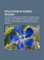 Education in Kansai region Education in Osaka, Osaka University, Kwansei Gakuin University, Ritsumeikan University, Shimizudani,1156123364,9781156123362