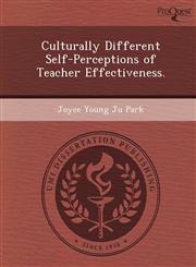 Culturally Different Self-Perceptions of Teacher Effectiveness.,124905446X,9781249054467