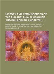 History and Reminiscences of the Philadelphia Almshouse and Philadelphia Hospital,1150852534,9781150852534