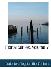 Moral Series, Volume V,1117548988,9781117548982