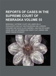 Reports of cases in the Supreme Court of Nebraska Volume 55,1236227808,9781236227805