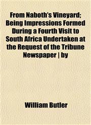 From Naboth's Vineyard; Being Impressions Formed During a Fourth Visit to South Africa Undertaken at the Request of the Tribune Newspaper | by,1152250086,9781152250086