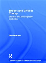 Brecht and Critical Theory Dialectics and Contemporary Aesthetics,0415349745,9780415349741
