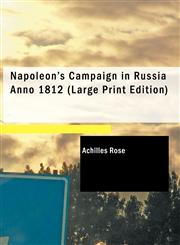 Napoleon's Campaign in Russia Anno 1812 (Large Print Edition),1434605345,9781434605344