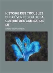 Histoire Des Troubles Des Cevennes Ou de La Guerre Des Camisards (2 ),1153553260,9781153553261