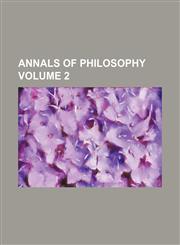 Annals of philosophy Volume 2,1231261153,9781231261156