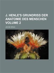J. Henle's Grundriss der Anatomie des Menschen Volume 2,1130227049,9781130227048