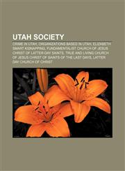 Utah society Crime in Utah, Organizations based in Utah, Elizabeth Smart kidnapping,1158056486,9781158056484