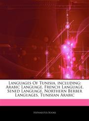 Articles On Languages Of Tunisia, including Arabic Language, French Language, Sened Language, Northern Berber Languages, Tunisian Arabic,1242715363,9781242715365