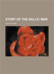 Story of the Gallic war,1230142916,9781230142913