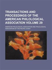 Transactions and Proceedings of the American Philological Association Volume 29,1155112245,9781155112244