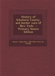 History of Schoharie County, and border wars of New York;  - Primary Source Edition,1295858967,9781295858965