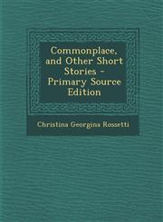 Commonplace, and Other Short Stories - Primary Source Edition,1295415658,9781295415656