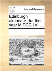 Edinburgh almanack, for the year M.DCC.LVI. ...,1170062377,9781170062371