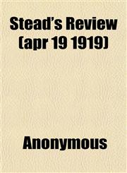 Stead's Review (apr 19 1919),1152617702,9781152617704