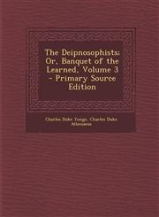 Deipnosophists; Or, Banquet of the Learned, Volume 3 Vol. 3,1287475477,9781287475477