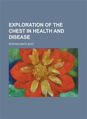 Exploration of the Chest in Health and Disease,1234149141,9781234149147