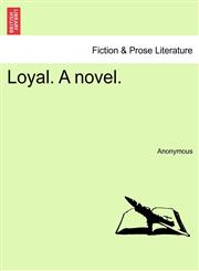 Loyal. A novel.,1241376158,9781241376154