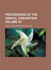 Proceedings of the Annual Convention Volume 50,1234126931,9781234126933