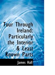 Tour Through Ireland Particularly the Interior & Least Known Parts,1103320629,9781103320622
