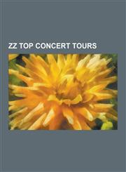 ZZ Top Concert Tours 2010 World Tour, Aerosmith-ZZ Top Tour, Afterburner World Tour, Antenna World Tour, Beer Drinkers and Hell Raisers Tou,1230520716,9781230520711