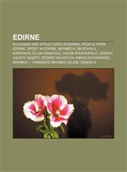 Edirne Buildings and structures in Edirne, People from Edirne, Sport in Edirne, Mehmed II, Mustafa II, Kırkpınar, Elijah Bashyazi,1157321046,9781157321040