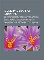 Municipal seats of Denmark Copenhagen, Odense, Silkeborg, Aarhus, Roskilde, Helsingør, Svendborg, Kerteminde, Marstal, Nyborg, Assens, Denmark,1156718805,9781156718803
