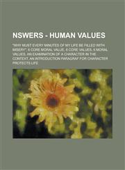 Nswers - Human Values Character Protects Life', Why Must Every Minutes of My Life Be Filled with Misery, 6 Core Moral Value, 6 Core Value,1234814854,9781234814854