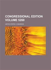 Congressional edition Volume 5260,1236901703,9781236901705