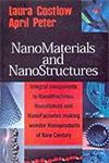 Nanomaterials and Nanostructures Integral Components to Nanomachines, Nanorobots and Nanofactories Making Wonder Products for New Century 1st Edition,8178884658,9788178884653