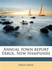 Annual town report Errol, New Hampshire,1174782676,9781174782671