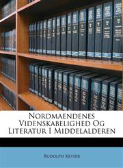 Nordmaendenes Videnskabelighed Og Literatur I Middelalderen,1146342667,9781146342667