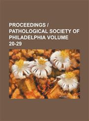 Proceedings | Pathological Society of Philadelphia Volume 20-29,1130064336,9781130064339