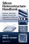 Silicon Heterostructure Handbook Materials, Fabrication, Devices, Circuits and Applications of SiGe and Si Strained-Layer Epitaxy,0849335590,9780849335594