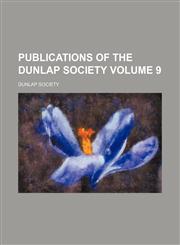 Publications of the Dunlap Society Volume 9,115438389X,9781154383898