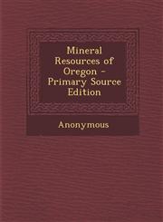 Mineral Resources of Oregon - Primary Source Edition,1289997748,9781289997748