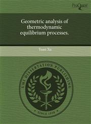 Geometric analysis of thermodynamic equilibrium processes.,1243469889,9781243469885