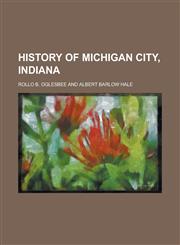 History of Michigan City, Indiana,1234164124,9781234164126