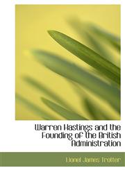 Warren Hastings and the Founding of the British Administration,1116901366,9781116901368