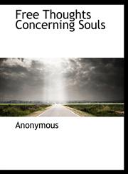 Free Thoughts Concerning Souls,1140091840,9781140091844